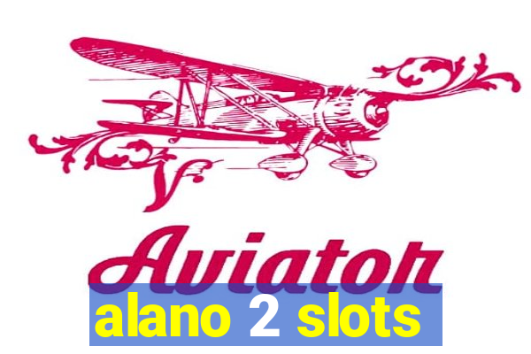 alano 2 slots